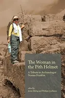 Kobieta w hełmie ochronnym: Hołd dla archeolog Normy Franklin - The Woman in the Pith Helmet: A Tribute to Archaeologist Norma Franklin