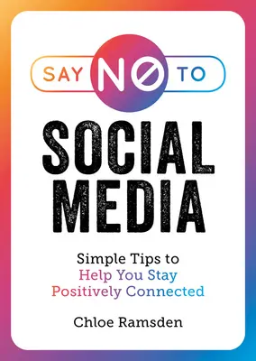 Powiedz „nie” mediom społecznościowym: Proste wskazówki, które pomogą ci pozostać w pozytywnym kontakcie - Say No to Social Media: Simple Tips to Help You Stay Positively Connected