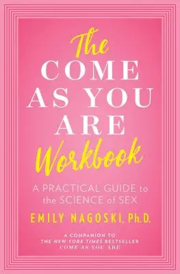 The Come as You Are Workbook: Praktyczny przewodnik po nauce o seksie - The Come as You Are Workbook: A Practical Guide to the Science of Sex