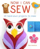 Now I Can Sew: 20 ręcznie szytych projektów dla dzieci - Now I Can Sew: 20 Hand-Sewn Projects for Kids to Make