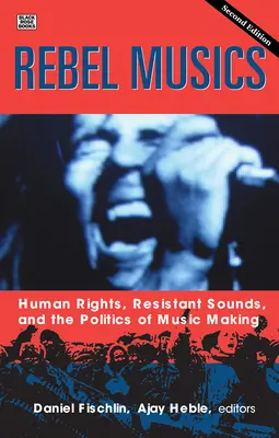 Rebel Musics, tom 2, 2: Prawa człowieka, oporne dźwięki i polityka tworzenia muzyki - Rebel Musics, Volume 2, 2: Human Rights, Resistant Sounds, and the Politics of Music Making