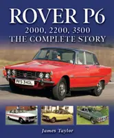 Rover P6: 2000, 2200, 3500: Kompletna historia - Rover P6: 2000, 2200, 3500: The Complete Story