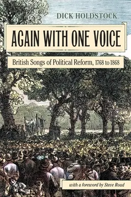 Znów jednym głosem: brytyjskie pieśni o reformach politycznych, 1768-1868 - Again With One Voice: British Songs of Political Reform, 1768 to 1868