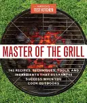 Master of the Grill: Niezawodne przepisy, najlepiej oceniane gadżety, sprzęt i składniki oraz sprytne porady dotyczące kuchni testowej i fascynująca nauka o żywności - Master of the Grill: Foolproof Recipes, Top-Rated Gadgets, Gear, & Ingredients Plus Clever Test Kitchen Tips & Fascinating Food Science