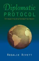 Protokół dyplomatyczny: Etykieta, polityka i zaufanie - Diplomatic Protocol: Etiquette, Statecraft & Trust