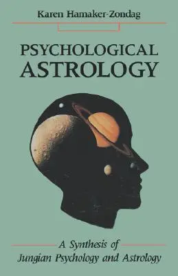 Astrologia psychologiczna: Synteza psychologii jungowskiej i astrologii - Psychological Astrology: A Synthesis of Jungian Psychology and Astrology