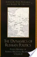 Dynamika rosyjskiej polityki: Putinowska reforma stosunków federalno-regionalnych - The Dynamics of Russian Politics: Putin's Reform of Federal-Regional Relations