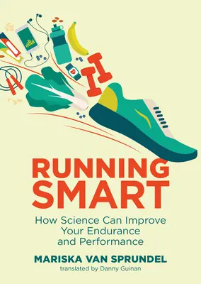 Mądre bieganie: jak nauka może poprawić twoją wytrzymałość i wydajność - Running Smart: How Science Can Improve Your Endurance and Performance