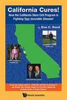 California Cures! Jak kalifornijski program komórek macierzystych walczy z nieuleczalną chorobą! - California Cures!: How the California Stem Cell Program Is Fighting Your Incurable Disease!