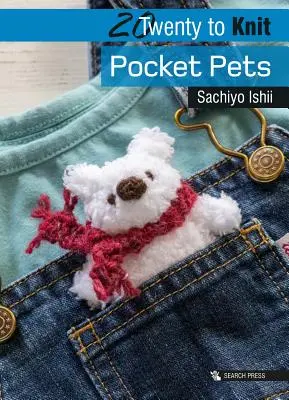 20 do zrobienia na drutach: Kieszonkowe zwierzaki - 20 to Knit: Pocket Pets