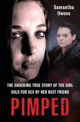 Pimped: Szokująca prawdziwa historia dziewczyny sprzedanej za seks przez jej najlepszego przyjaciela - Pimped: The Shocking True Story of the Girl Sold for Sex by Her Best Friend