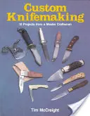 Tworzenie noży na zamówienie: 10 projektów od mistrza rzemiosła - Custom Knifemaking: 10 Projects from a Master Craftsman
