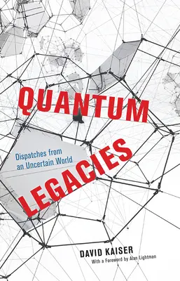 Dziedzictwo kwantowe: Dysputy z niepewnego świata - Quantum Legacies: Dispatches from an Uncertain World