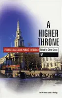 Wyższy tron: Ewangelicy i teologia publiczna - A Higher Throne: Evangelicals and Public Theology