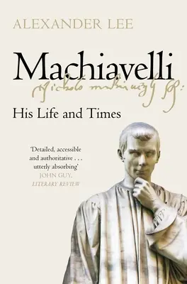 Machiavelli: Jego życie i czasy - Machiavelli: His Life and Times