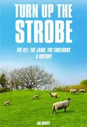 Turn Up the Strobe: The Klf, the Jams, the Timelords: Historia - Turn Up the Strobe: The Klf, the Jams, the Timelords: A History