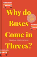 Dlaczego autobusy jeżdżą trójkami? Ukryta matematyka życia codziennego - Why Do Buses Come in Threes?: The Hidden Mathematics of Everyday Life