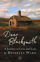 Drogi kowalu - podróż miłości i straty - Dear Blacksmith - A Journey of Love and Loss