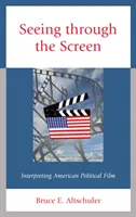 Patrząc przez ekran: Interpretacja amerykańskiego filmu politycznego - Seeing Through the Screen: Interpreting American Political Film