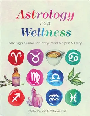 Astrologia dla dobrego samopoczucia: Przewodniki po znakach gwiazd dla witalności ciała, umysłu i ducha - Astrology for Wellness: Star Sign Guides for Body, Mind & Spirit Vitality