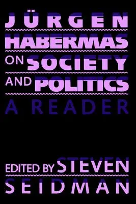 Jurgen Habermas o społeczeństwie i polityce: Czytelnik - Jurgen Habermas on Society and Politics: A Reader