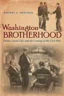 Waszyngtońskie bractwo: Polityka, życie społeczne i nadejście wojny secesyjnej - Washington Brotherhood: Politics, Social Life, and the Coming of the Civil War