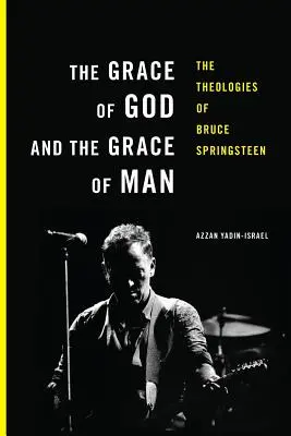 Łaska Boga i łaska człowieka: Teologie Bruce'a Springsteena - The Grace of God and the Grace of Man: The Theologies of Bruce Springsteen