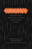 Eurypides V: Bachantki/Iphigenia in Aulis/Cyklopi/Rezus - Euripides V: Bacchae/Iphigenia in Aulis/The Cyclops/Rhesus