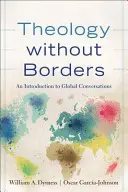 Teologia bez granic: Wprowadzenie do globalnych rozmów - Theology Without Borders: An Introduction to Global Conversations