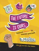 Przyszłość jest nasza: Feministyczne naklejki do wyrażania siebie - The Future Is Ours: Feminist Stickers to Express Yourself