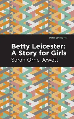 Betty Leicester: Opowieść dla dziewcząt - Betty Leicester: A Story for Girls