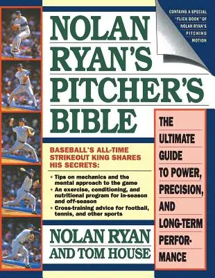 Biblia miotacza Nolana Ryana: Najlepszy przewodnik po mocy, precyzji i długoterminowej wydajności - Nolan Ryan's Pitcher's Bible: The Ultimate Guide to Power, Precision, and Long-Term Performance