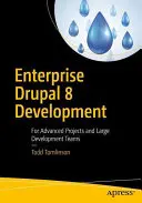 Rozwój Drupala 8 w przedsiębiorstwie: Dla zaawansowanych projektów i dużych zespołów programistycznych - Enterprise Drupal 8 Development: For Advanced Projects and Large Development Teams