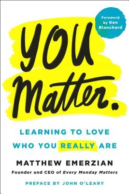 You Matter..: Nauka kochania tego, kim naprawdę jesteś - You Matter.: Learning to Love Who You Really Are