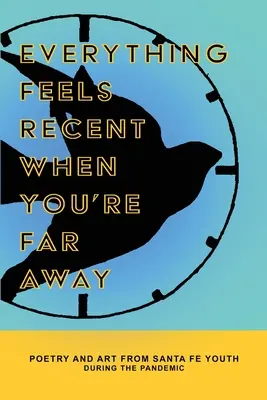 Everything Feels Recent When You're Far Away: Poezja i sztuka młodzieży z Santa Fe podczas pandemii - Everything Feels Recent When You're Far Away: Poetry and Art from Santa Fe Youth During the Pandemic