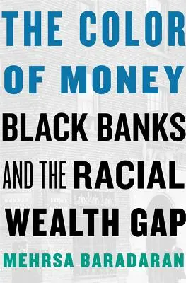 Kolor pieniędzy: Czarne banki i rasowa przepaść majątkowa - The Color of Money: Black Banks and the Racial Wealth Gap