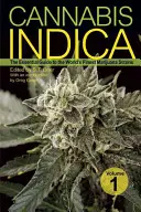 Cannabis Indica, tom 1: Niezbędny przewodnik po najlepszych odmianach marihuany na świecie - Cannabis Indica, Volume 1: The Essential Guide to the World's Finest Marijuana Strains