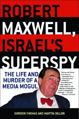 Robert Maxwell, Israel's Superspy: Życie i morderstwo potentata medialnego - Robert Maxwell, Israel's Superspy: The Life and Murder of a Media Mogul