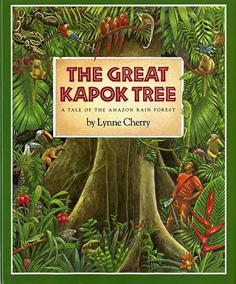 Wielkie drzewo kapokowe: Opowieść o amazońskim lesie deszczowym - The Great Kapok Tree: A Tale of the Amazon Rain Forest