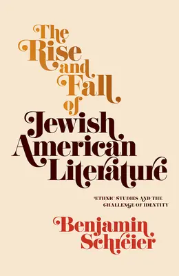 Powstanie i upadek żydowskiej literatury amerykańskiej: Studia etniczne i wyzwanie tożsamości - The Rise and Fall of Jewish American Literature: Ethnic Studies and the Challenge of Identity