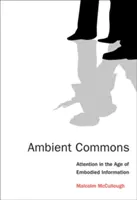 Ambient Commons: Uwaga w erze ucieleśnionej informacji - Ambient Commons: Attention in the Age of Embodied Information