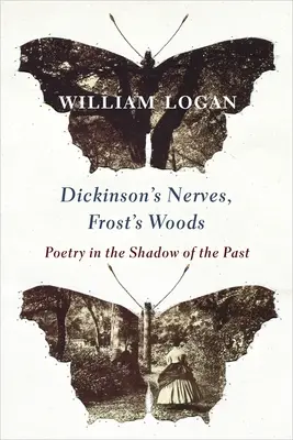 Nerwy Dickinson, lasy Frosta: Poezja w cieniu przeszłości - Dickinson's Nerves, Frost's Woods: Poetry in the Shadow of the Past