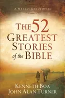 52 największe historie biblijne: Cotygodniowe nabożeństwo - The 52 Greatest Stories of the Bible: A Weekly Devotional