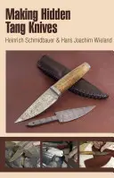 Tworzenie noży z ukrytym ostrzem - Making Hidden Tang Knives