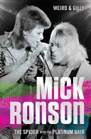 Mick Ronson: Pająk z platynowymi włosami - Mick Ronson: The Spider with the Platinum Hair