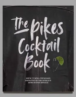 The Pikes Cocktail Book: Rock'n'Rollowe koktajle z jednego z najbardziej kultowych hoteli na świecie - The Pikes Cocktail Book: Rock 'n' Roll Cocktails from One of the World's Most Iconic Hotels