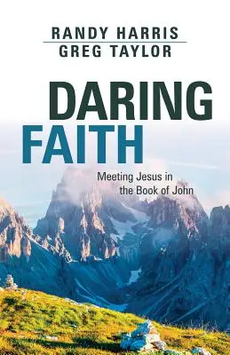 Odważna wiara: Spotkanie z Jezusem w Księdze Jana - Daring Faith: Meeting Jesus in the Book of John