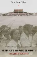 Ludowa Republika Amnezji: Tiananmen w nowej odsłonie - The People's Republic of Amnesia: Tiananmen Revisited