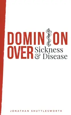 Panowanie nad chorobami i dolegliwościami - Dominion Over Sickness and Disease