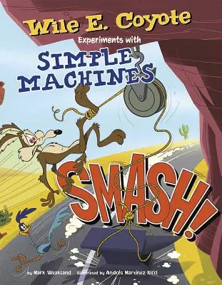 Smash! Wile E. Kojot eksperymentuje z prostymi maszynami - Smash!: Wile E. Coyote Experiments with Simple Machines